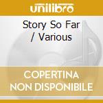 Story So Far / Various cd musicale di Artisti Vari