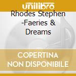 Rhodes Stephen -Faeries & Dreams cd musicale