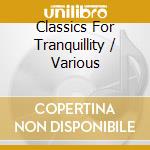 Classics For Tranquillity / Various cd