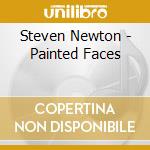 Steven Newton - Painted Faces cd musicale di Steven Newton