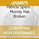 Patricia Spero - Mornig Has Broken cd