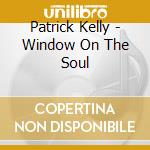 Patrick Kelly - Window On The Soul cd musicale di Patrick Kelly