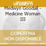 Medwyn Goodall - Medicine Woman III cd