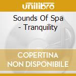 Sounds Of Spa - Tranquility cd musicale di SOUND OF SPA