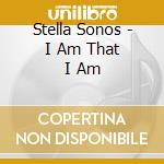 Stella Sonos - I Am That I Am cd