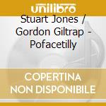 Stuart Jones / Gordon Giltrap - Pofacetilly cd
