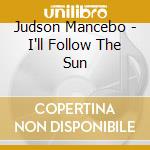 Judson Mancebo - I'll Follow The Sun cd