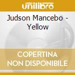 Judson Mancebo - Yellow cd musicale di Judson Mancebo