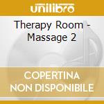 Therapy Room - Massage 2 cd musicale di ARTISTI VARI