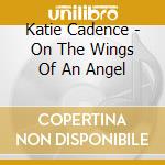 Katie Cadence - On The Wings Of An Angel cd