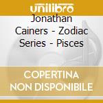 Jonathan Cainers - Zodiac Series - Pisces cd
