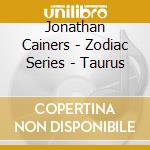 Jonathan Cainers - Zodiac Series - Taurus cd