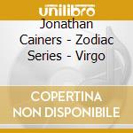 Jonathan Cainers - Zodiac Series - Virgo cd musicale di Jonathan Cainers