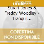 Stuart Jones & Freddy Woodley - Tranquil Moments cd musicale di Stuart Jones & Freddy Woodley