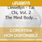 Llewellyn - Tai Chi, Vol. 2 The Mind Body And Soul Series cd