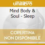 Mind Body & Soul - Sleep cd musicale di ARTISTI VARI