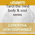 Tarot-the mind body & soul series cd