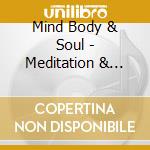 Mind Body & Soul - Meditation & Visualisation cd musicale di Mind body & soul