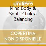 Mind Body & Soul - Chakra Balancing cd