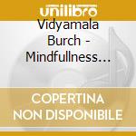 Vidyamala Burch - Mindfullness Meditation For Stress Relief cd musicale di Vidyamala Burch