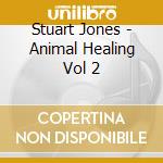Stuart Jones - Animal Healing Vol 2 cd
