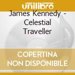 James Kennedy - Celestial Traveller cd musicale di James Kennedy