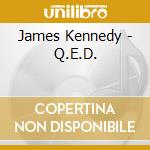 James Kennedy - Q.E.D. cd musicale di James Kennedy