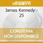 James Kennedy - 25 cd musicale di James Kennedy