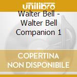 Walter Bell - Walter Bell Companion 1 cd
