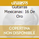 Guitarras Mexicanas: 16 De Oro cd
