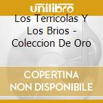 Los Terricolas Y Los Brios - Coleccion De Oro cd