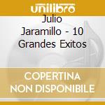 Julio Jaramillo - 10 Grandes Exitos cd