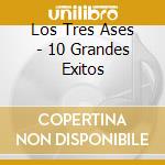 Los Tres Ases - 10 Grandes Exitos cd
