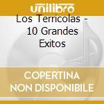 Los Terricolas - 10 Grandes Exitos cd musicale