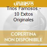 Trios Famosos - 10 Exitos Originales cd