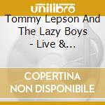 Tommy Lepson And The Lazy Boys - Live & Durty