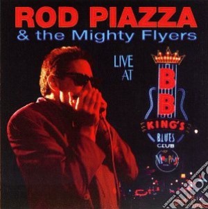 Rod Piazza & The Mighty Flyers - Live At B.B. Kings cd musicale di Rod Piazza