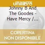 Johnny B And The Goodes - Have Mercy / Big Mo Records cd