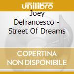 Joey Defrancesco - Street Of Dreams cd musicale di Joey Defrancesco