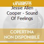 Jessie Allen Cooper - Sound Of Feelings cd