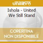 Ishola - United We Still Stand cd