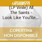 (LP Vinile) All The Saints - Look Like You'Re Going Somewhere lp vinile