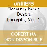Mazurek, Rob - Desert Encrypts, Vol. 1 cd