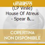 (LP Vinile) House Of Atreus - Spear & The Ichor That Follows vinile