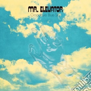 Mr. Elevator - Goodbye Blue Sky cd musicale