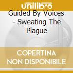 Guided By Voices - Sweating The Plague cd