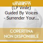(LP Vinile) Guided By Voices - Surrender Your Poppy Field vinile