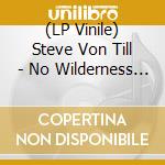 (LP Vinile) Steve Von Till - No Wilderness Deep Enough vinile