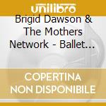 Brigid Dawson & The Mothers Network - Ballet Of Apes cd