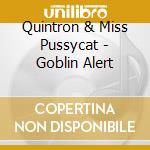 Quintron & Miss Pussycat - Goblin Alert cd